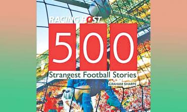 500 Strangest Football Stories