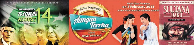 It was Anwar Maqsood who continued to dominate Pakistani theatre with Aangan Terrha and Sawa 14 August. Salman Shahid starrer Sultana Daku did decently enough, butit was a very distant third...