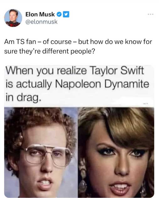 Elon Musk thinks Taylor Swift is Napoleon Dynamite in drag