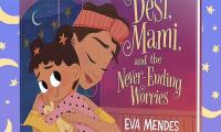 Eva Mendes Unveils Debut Children's Book 'Desi, Mami, And The Never-Ending Worries'
