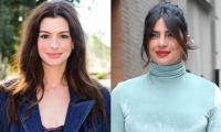 Anne Hathaway Expresses Desire To Share Screen With Priyanka Chopra 